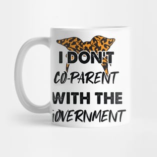 Cheetah I Don't Co-Parent With The Government / Funny Parenting Libertarian Mom / Co-Parenting Libertarian Saying Gift Mug